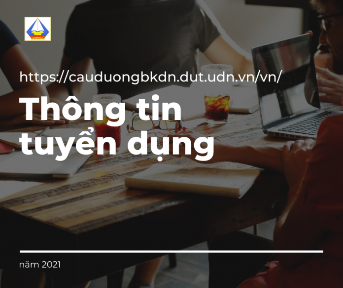 Tổng hợp thông tin tuyển dụng khoa XDCĐ, 2021